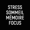STRESS | SOMMEIL | FOCUS