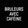 Bruleur avec caféine